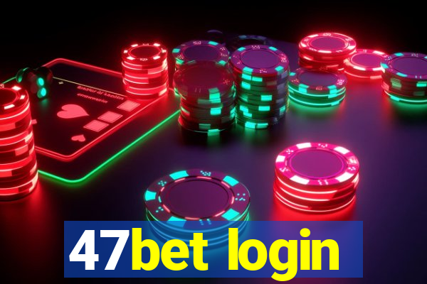 47bet login