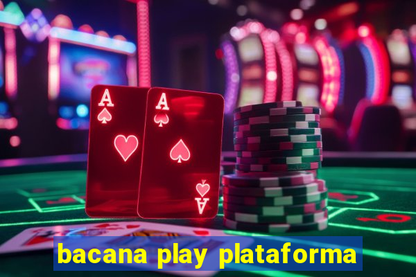 bacana play plataforma