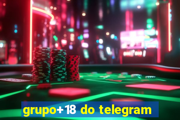 grupo+18 do telegram