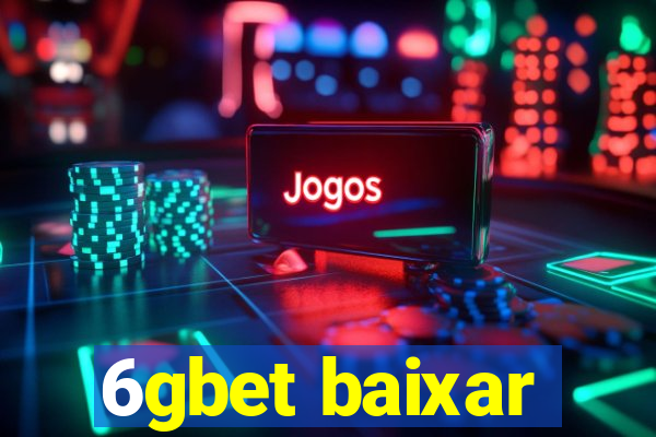 6gbet baixar