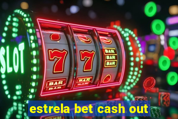 estrela bet cash out