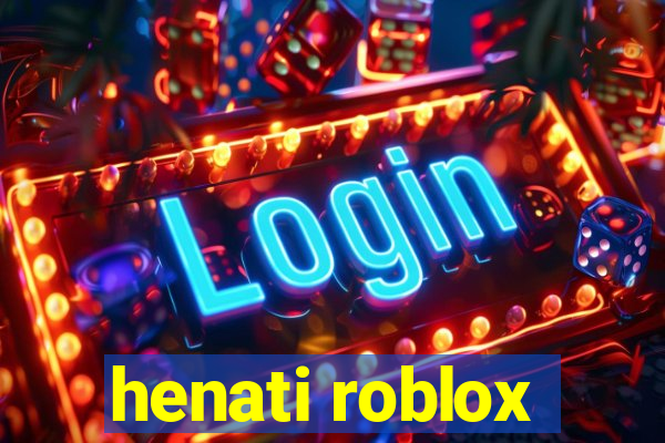 henati roblox