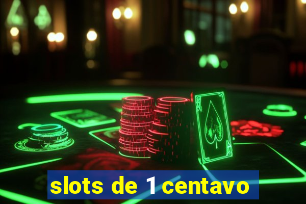 slots de 1 centavo