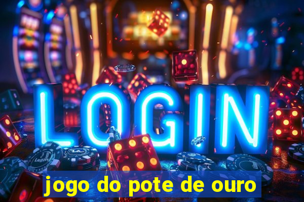 jogo do pote de ouro