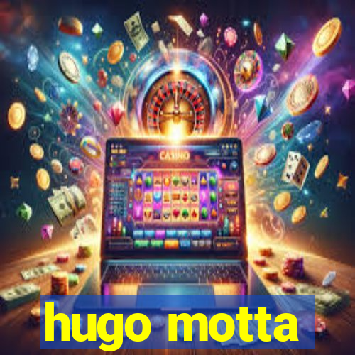 hugo motta
