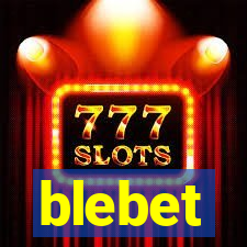 blebet