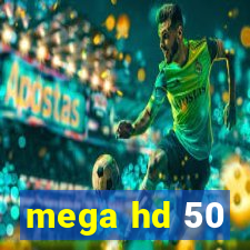 mega hd 50