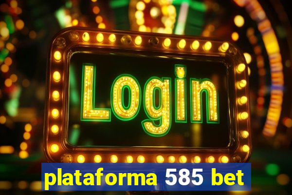 plataforma 585 bet