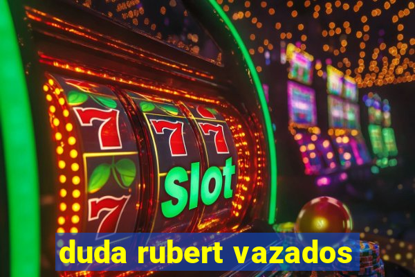 duda rubert vazados
