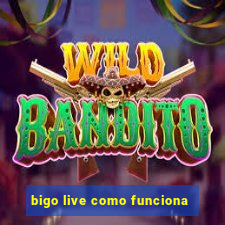 bigo live como funciona