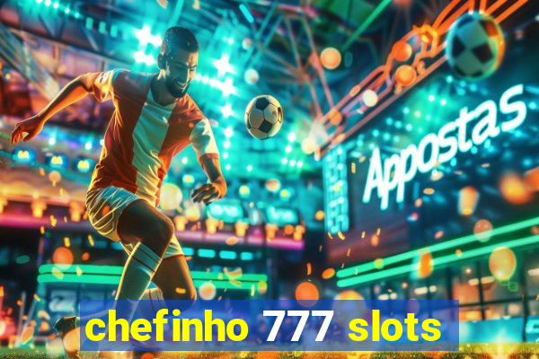 chefinho 777 slots