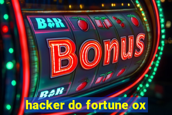 hacker do fortune ox