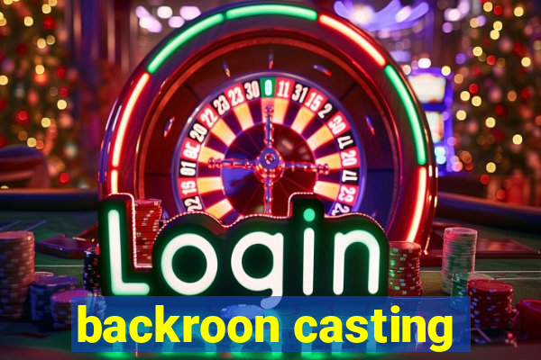 backroon casting