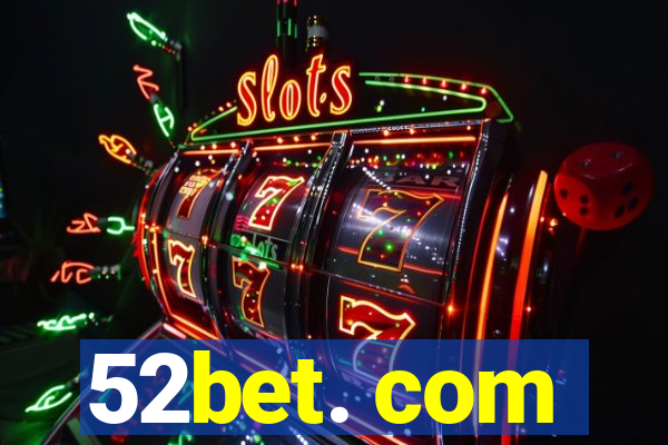 52bet. com