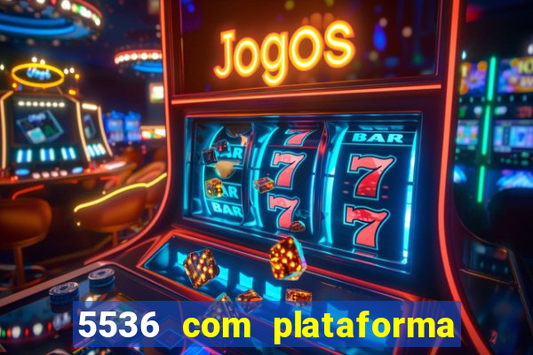 5536 com plataforma de jogos