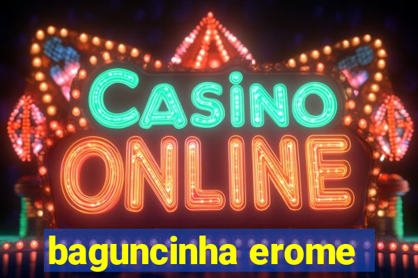 baguncinha erome