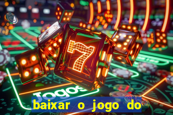 baixar o jogo do tigre 777