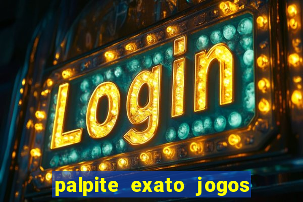 palpite exato jogos de hoje