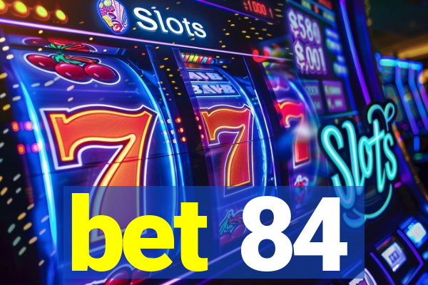 bet 84