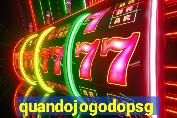 quandojogodopsg