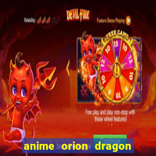 anime orion dragon ball super
