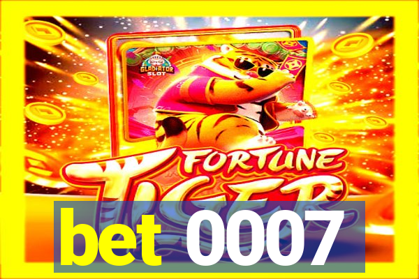 bet 0007