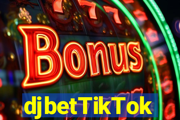 djbetTikTok