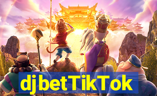 djbetTikTok