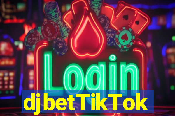 djbetTikTok