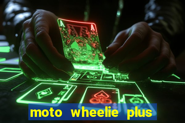 moto wheelie plus dinheiro infinito
