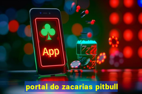 portal do zacarias pitbull