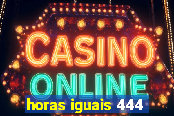 horas iguais 444