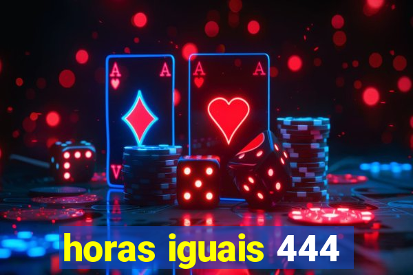 horas iguais 444