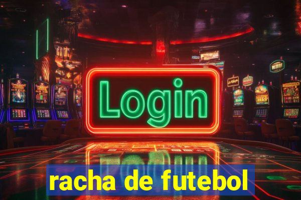 racha de futebol