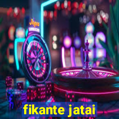 fikante jatai