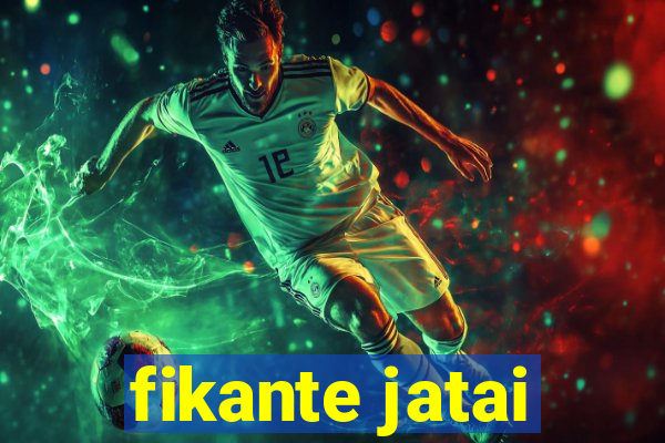 fikante jatai