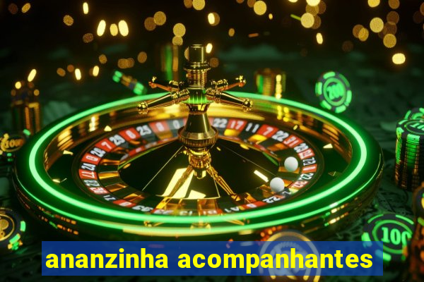 ananzinha acompanhantes