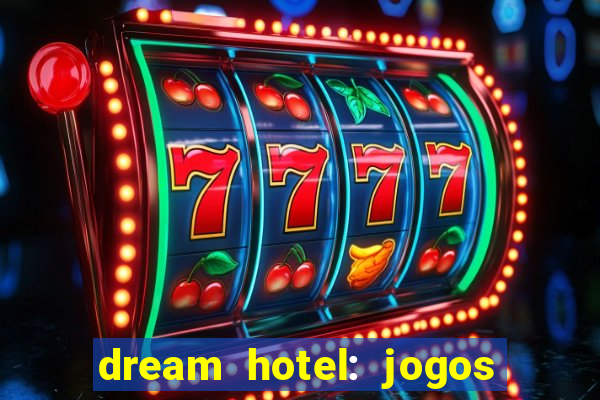 dream hotel: jogos de hotel