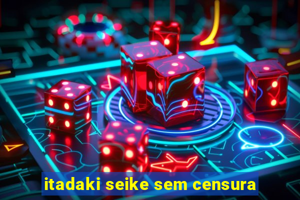 itadaki seike sem censura