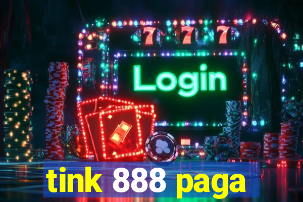 tink 888 paga