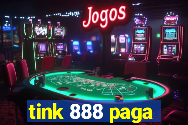 tink 888 paga