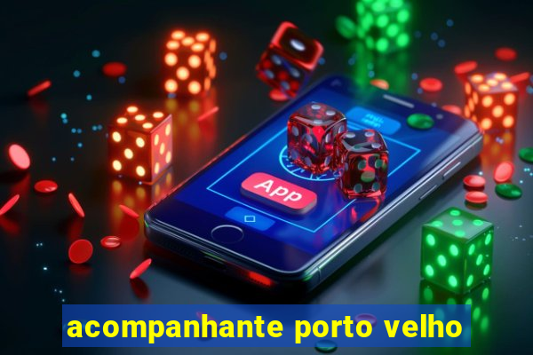 acompanhante porto velho