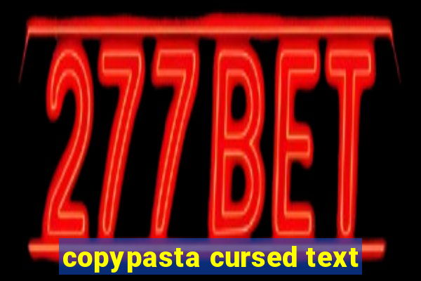 copypasta cursed text