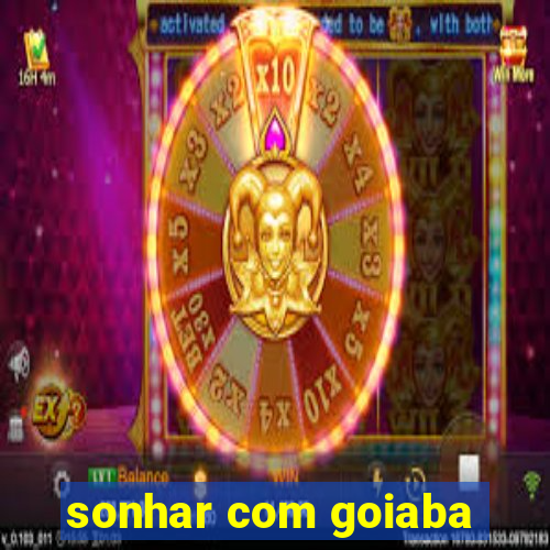 sonhar com goiaba