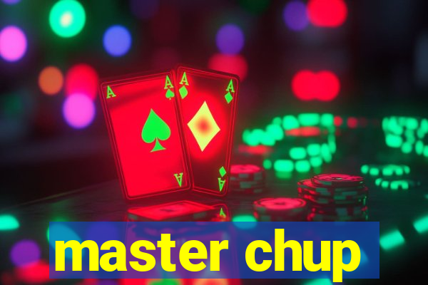 master chup