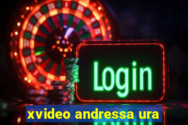 xvideo andressa ura
