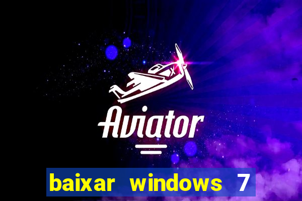 baixar windows 7 ultimate 64 bits com todos os drivers