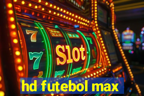 hd futebol max