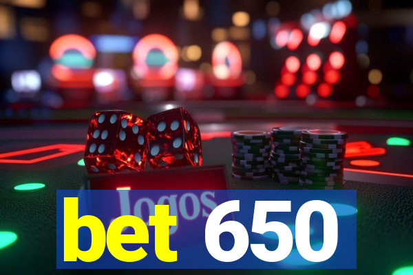 bet 650