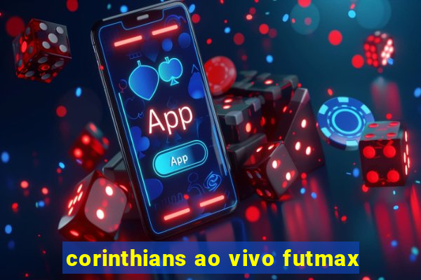 corinthians ao vivo futmax